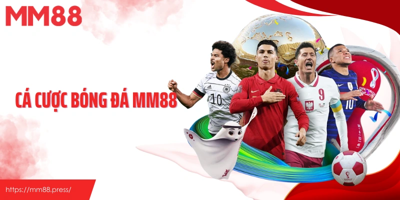 Cá Cược Bóng Đá - Cá Độ Minh Bạch Với Các Kèo Thơm