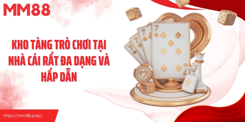 Kho tàng trò chơi tại nhà cái rất đa dạng và hấp dẫn