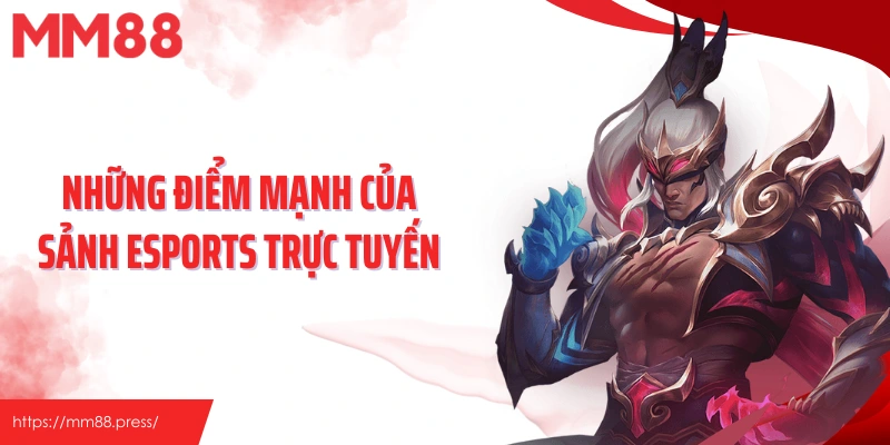 Những điểm mạnh của sảnh Esports trực tuyến