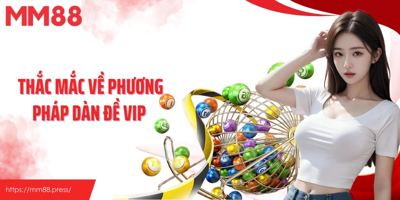 Thắc mắc về phương pháp dàn đề vip 
